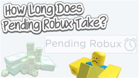 I know its different for everyone, but I just want to know on average how many months it takes. . How long do robux pend for